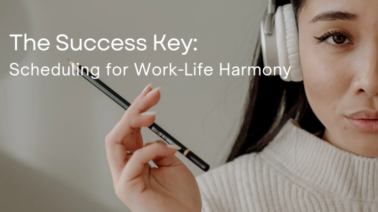 The Success Key: Scheduling for Work Life Harmony